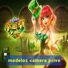 modelos camera prive